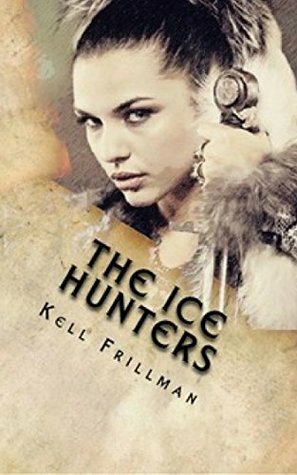 The Ice Hunters (Dark World Book 3) by Kell Frillman