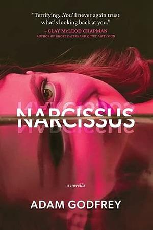 Narcissus: A Novella by Adam Godfrey