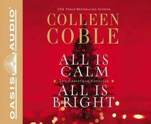 All Is Calm, All Is Bright (Library Edition): A Colleen Coble Christmas Collection by Colleen Coble