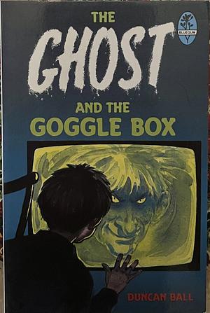 The Ghost And The Goggle Box by Duncan Ball