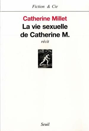 La Vie Sexuelle de Catherine M. by Catherine Millet