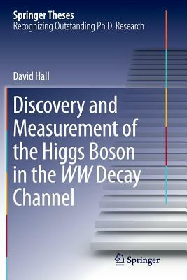 Discovery and Measurement of the Higgs Boson in the WW Decay Channel by David Hall