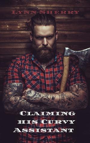 Claiming His Curvy Assistant by Lynn Sherry