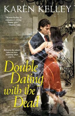 Double Dating with the Dead by Karen Kelley