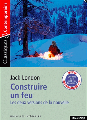 Construire un feu by Jack London
