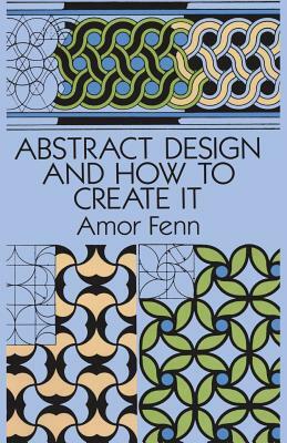 Abstract Design and How to Create It by Art Instruction, Amor Fenn