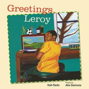 Greetings, Leroy by Itah Sadu