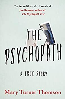 The Psychopath: A True Story by Mary Turner Thomson, Mary Turner Thomson