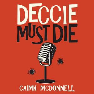 Deccie Must Die by Caimh McDonnell
