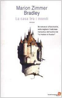 La casa tra i mondi by Marion Zimmer Bradley