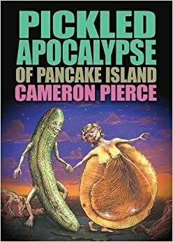 Die eingelegte Apokalypse der Pfannkucheninsel by Cameron Pierce