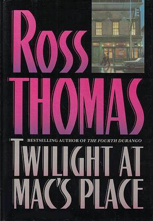 Twilight at Mac's Place by Ross Thomas