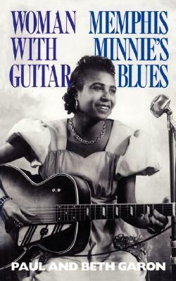 Woman With Guitar: Memphis Minnie's Blues by Paul Gordon, Beth Garon
