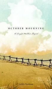 October Mourning: A Song for Matthew Shepard by Lesléa Newman