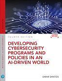 Developing Cybersecurity Programs and Policies in an AI-Driven World by Omar Santos