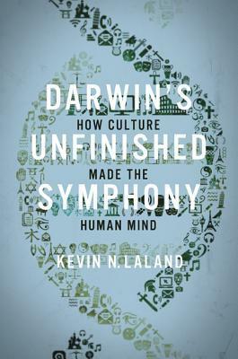 Darwin's Unfinished Symphony: How Culture Made the Human Mind by Kevin N. Laland