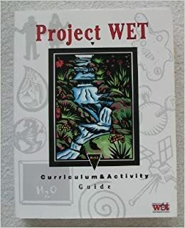 Project WET K-12 Curriculum & Activity Guide by Dennis Nelson, Jennie Lane, Sandra Robinson