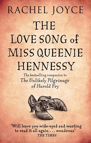 The Love Song of Miss Queenie Hennessy by Rachel Joyce