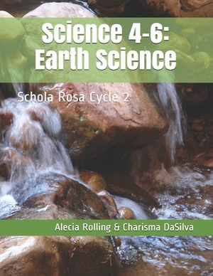 Science 4-6: Schola Rosa Cycle 2 by Charisma Dasilva, Alecia Rolling