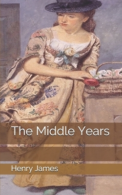 The Middle Years by Henry James