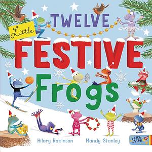 Twelve Little Festive Frogs by Hilary Robinson