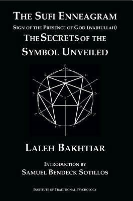 The Sufi Enneagram: The Secrets of the Symbol Unveiled (Institute of Traditional Psychology) by Laleh Bakhtiar, Samuel B Sotillos