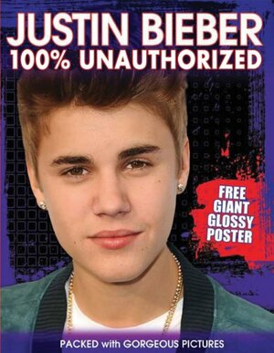 Justin Bieber 100% Unauthorized by Sue MacMillan