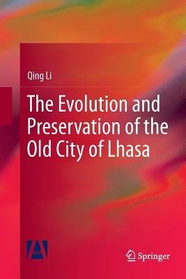 The Evolution and Preservation of the Old City of Lhasa by Qing Li