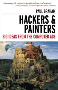 Hackers & Painters: Big Ideas from the Computer Age by Paul Graham