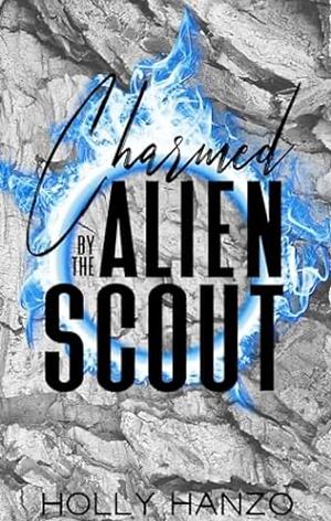 Charmed by the Alien Scout by Holly Hanzo