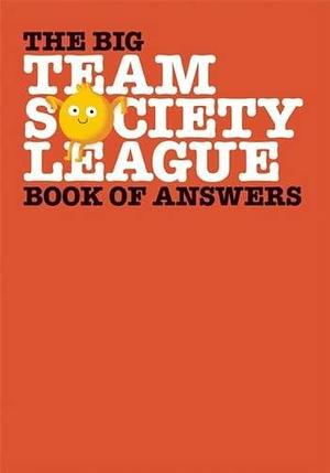 The Big Team Society League Book of Answers by Zach Worton, Aaron Costain, Steve Wolfhard, John Martz