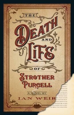 The Death and Life of Strother Purcell by Ian Weir