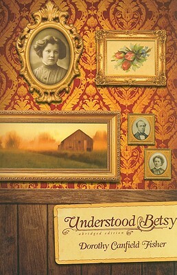 Understood Betsy by Dorothy Canfield Fisher