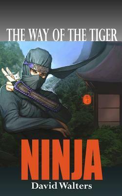 Ninja: The Way of the Tiger 0 by David Walters