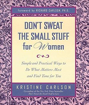 Don't Sweat The Small Stuff: Women by Kristine Carlson, Kristine Carlson