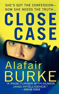 Close Case: A Samantha Kincaid Mystery by Alafair Burke