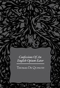 Confessions of an English Opium Eater by Thomas De Quincey