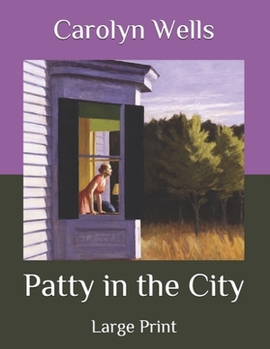 Patty in the City by Carolyn Wells