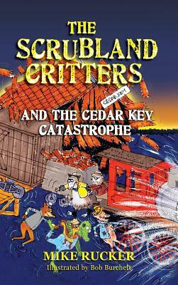 The Scrubland Critters and the Cedar Key Catastrophe by Mike Rucker