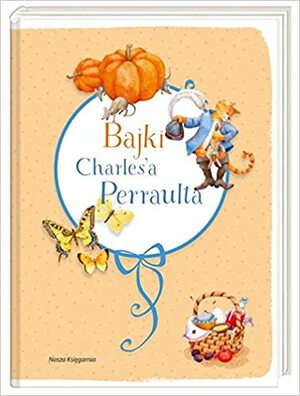 Bajki Charles'a Perraulta by Charles Perrault