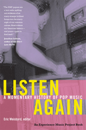 Listen Again: A Momentary History of Pop Music by Eric Weisbard