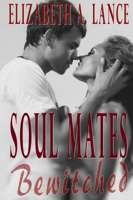Soul Mates Bewitched by Elizabeth A. Lance