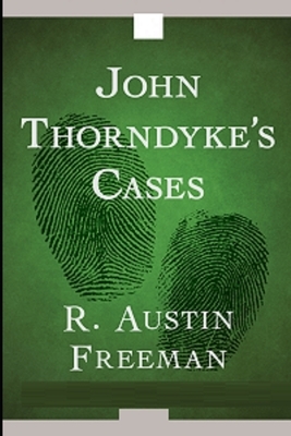 John Thorndyke's Cases Illustrated by R. Austin Freeman