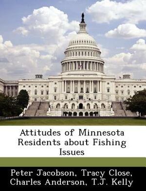 Attitudes of Minnesota Residents about Fishing Issues by Peter Jacobson, Tracy Close, Charles Anderson