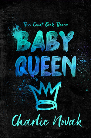 Baby Queen: Special Edition by Charlie Novak