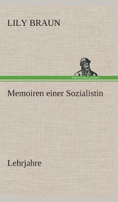 Memoiren Einer Sozialistin Lehrjahre by Lily Braun