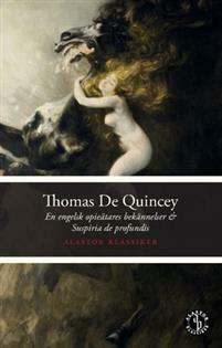 En engelsk opieätares bekännelse & Suspiria de profundis by Thomas De Quincey