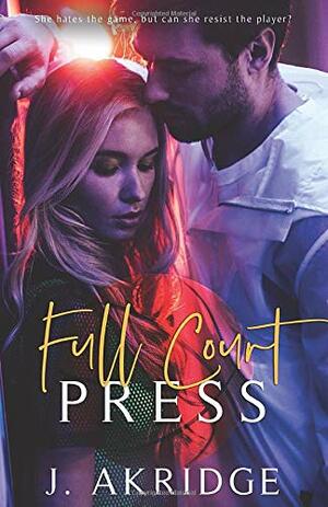 Full Court Press by J. Akridge