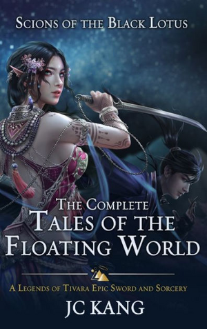 Scions of the Black Lotus: Complete Tales of the Floating World by J.C. Kang