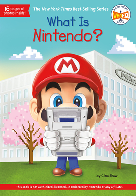 What Is Nintendo? by Who HQ, Gina Shaw